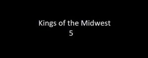 Kings of the Midwest 5