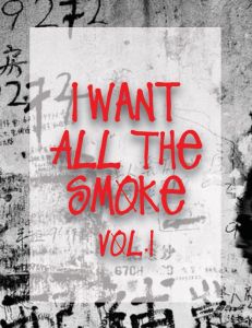 I Want All The Smoke 2019