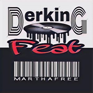 Derking Feat Martha Freestyle 2019