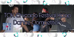TOK Chicago Festival Kpop Dance Competition 2019