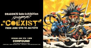 Compound Presents Dragon76 Solo Exhibition 